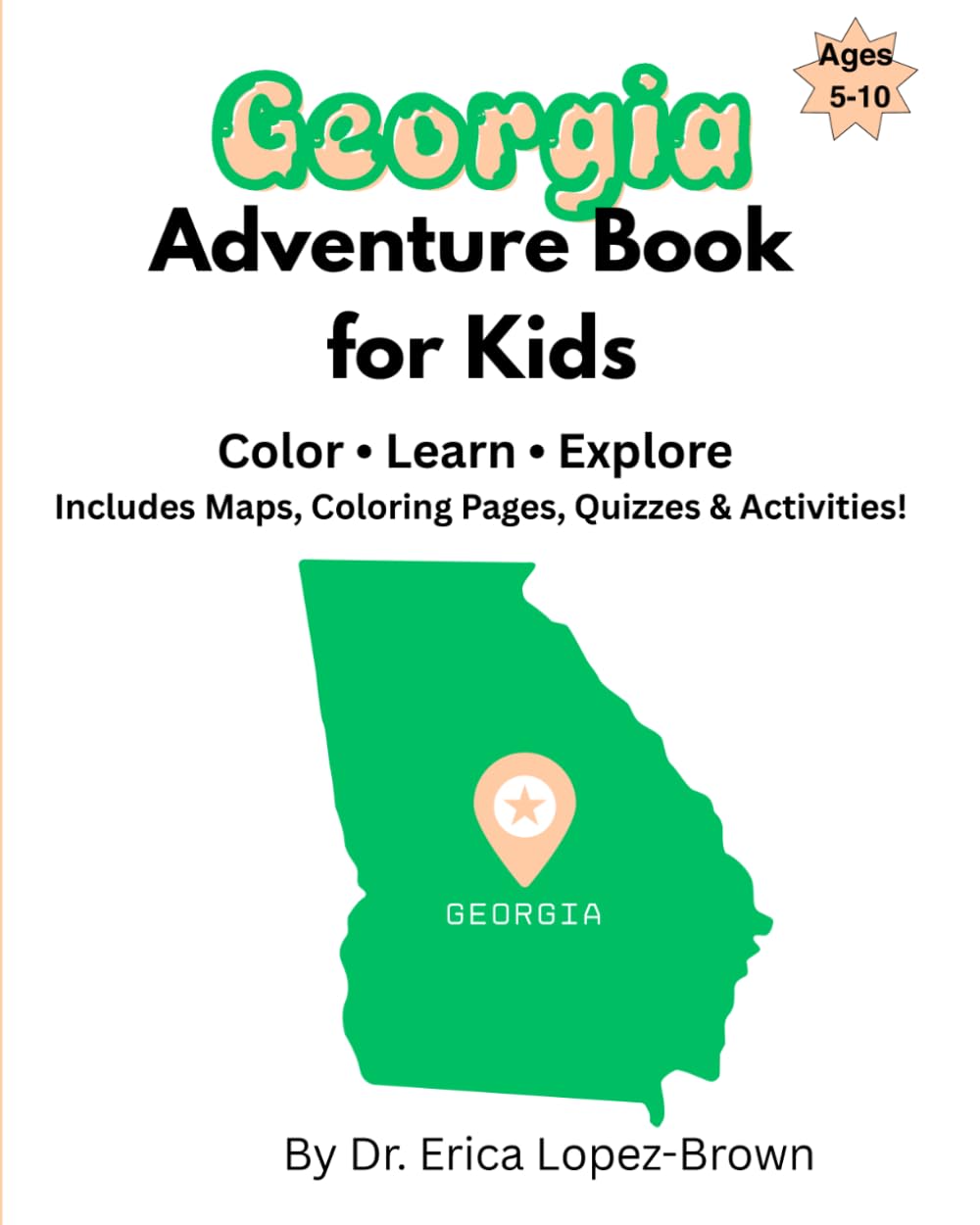 Georgia Adventure Book for Kids: Color, Learn, & Explore: Includes Maps, Coloring Pages, Quizzes & Activities