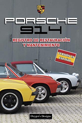 PORSCHE 914: REGISTRO DE RESTAURACIÓN Y MANTENIMIENTO (Ediciones en español) (Spanish Edition) PORSCHE 914: REGISTRO DE RESTAURACIÓN Y MANTENIMIENTO (Ediciones en español) (Spanish Edition)