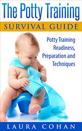 Amazon Com The Potty Training Survival Guide Potty Training Readiness Preparation And Techniques How To Potty Train Boys How To Potty Train Girls 3 Day Potty Training Ebook Cohan Laura Kindle Store