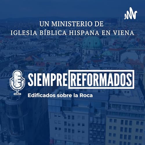 Siempre Reformados (Iglesia B&iacute;blica Hispana en Viena) cover art