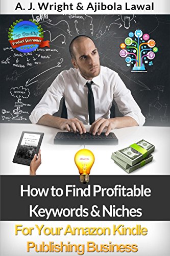 Amazon Com How To Find Profitable Keywords Niches For Your Amazon Kindle Publishing Business Ebook Wright A J Lawal Ajibola Kindle Store
