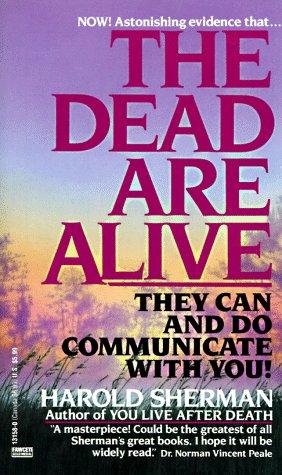 The Dead Are Alive: They Can and Do Communicate... 091012261X Book Cover