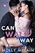 Can't Walk Away (River Bend, #3)