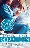 The Ultimate Seduction: A romantic erotica story - What to do when a friend falls in love with you? (English Edition)