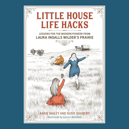Little House Life Hacks Audiolibro Por Angie Bailey, Susie Shubert, Lauren Mortimer arte de portada