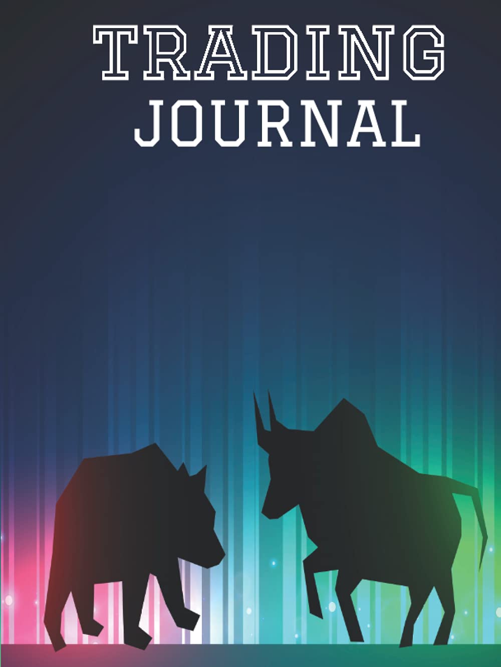 Day Trading Log & Investing Journal: 150 Pages, For Traders Of Stocks, Futures, Options And Forex, Stock Market Tracker, Forex Trading Journal Stock Trading Log Book