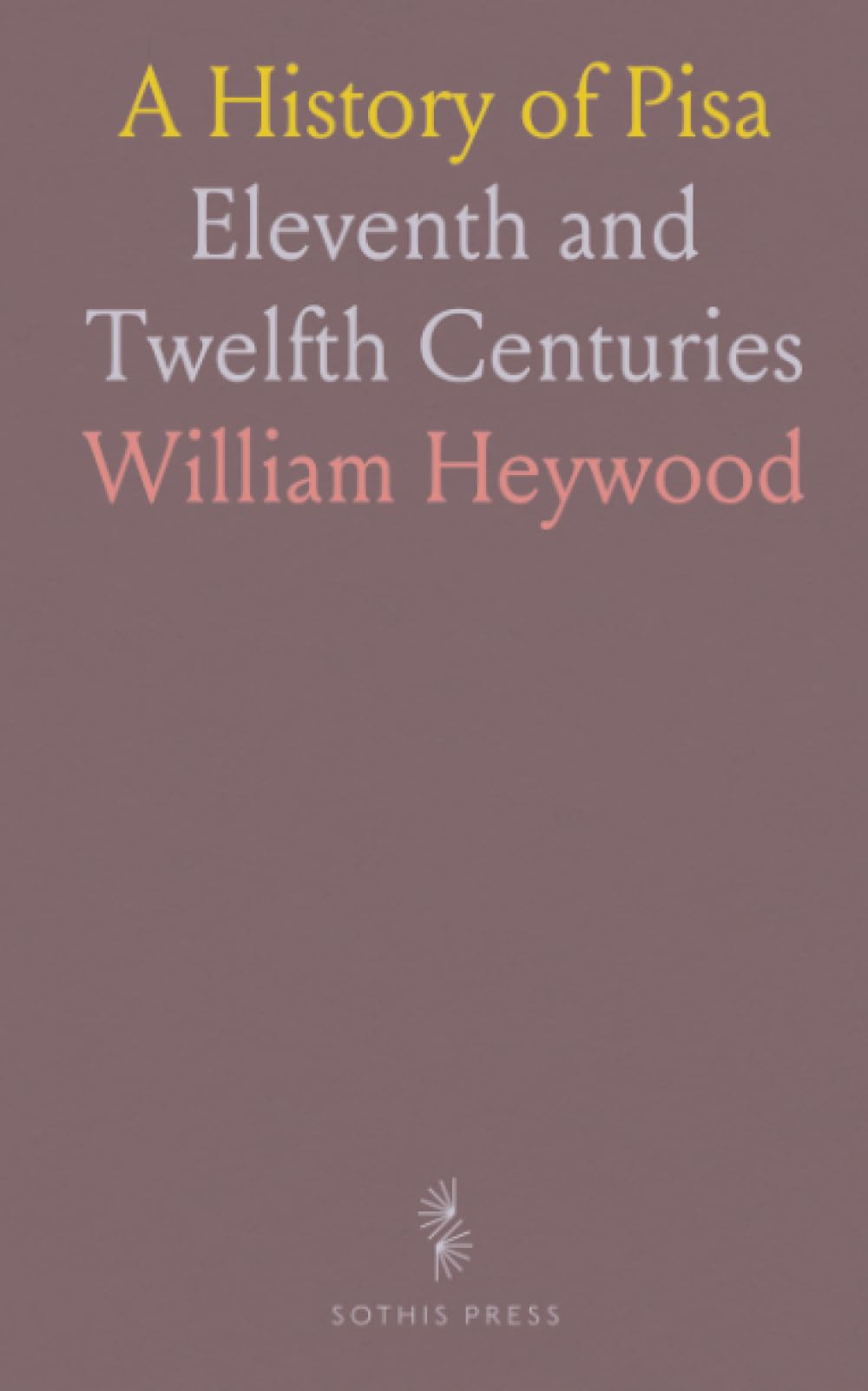 A History of Pisa: Eleventh and Twelfth Centuries
