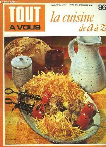 TOUT A VOUS LA CUISINE DE A A Z N° 86. TARTE AUX POMMES GRAND MERE, POMMES DE TERRE A LA BERNY, GATEAU LIMOUSIN DE POMMES DE TERRE, PRAIRES FARCIES, SOUFFLE...
