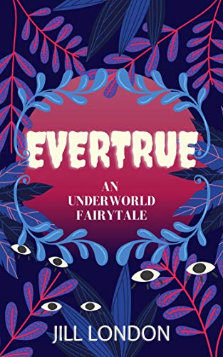 Evertrue: An Underworld Fairytale (English Edition)