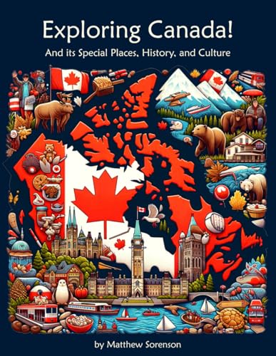 Exploring Canada Workbook For Curious Kids: A Fun, Interactive Guide to Canada's Special Places, Culture, and...