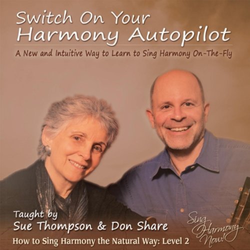 Switch On Your Harmony Autopilot (How to Sing Harmony the Natural Way: Level Two)