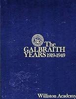 The Galbraith Years 1919-1949 B00KRXF9MY Book Cover