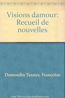 Visions d'amour: Recueil de nouvelles 2891900057 Book Cover