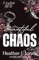 Beautiful Chaos: Two damaged hearts never meant to fall in love. (The Chaotic Series) B0DF7YDH1V Book Cover