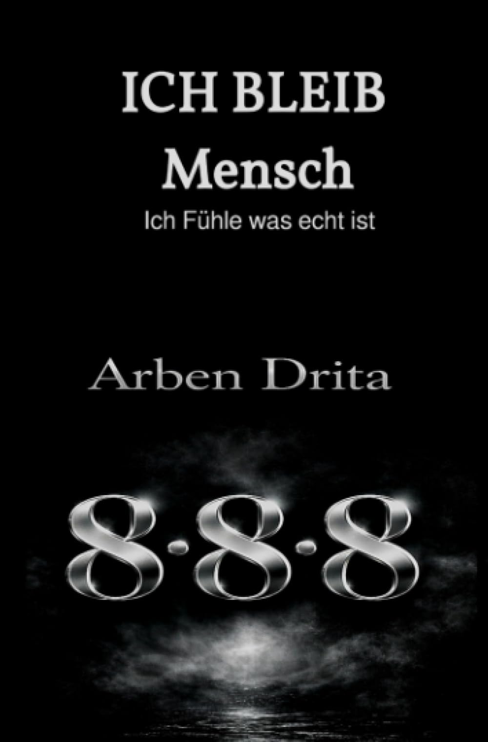 Ich bleib Mensch ich fühle was echt ist: 8*8*8