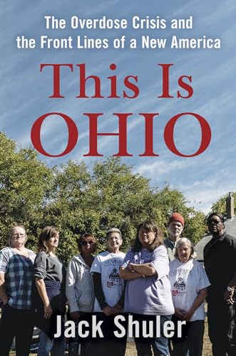 This Is Ohio: The Overdose Crisis and the Front Lines of a New America