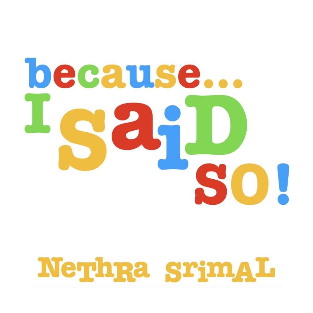 Because I Said So!