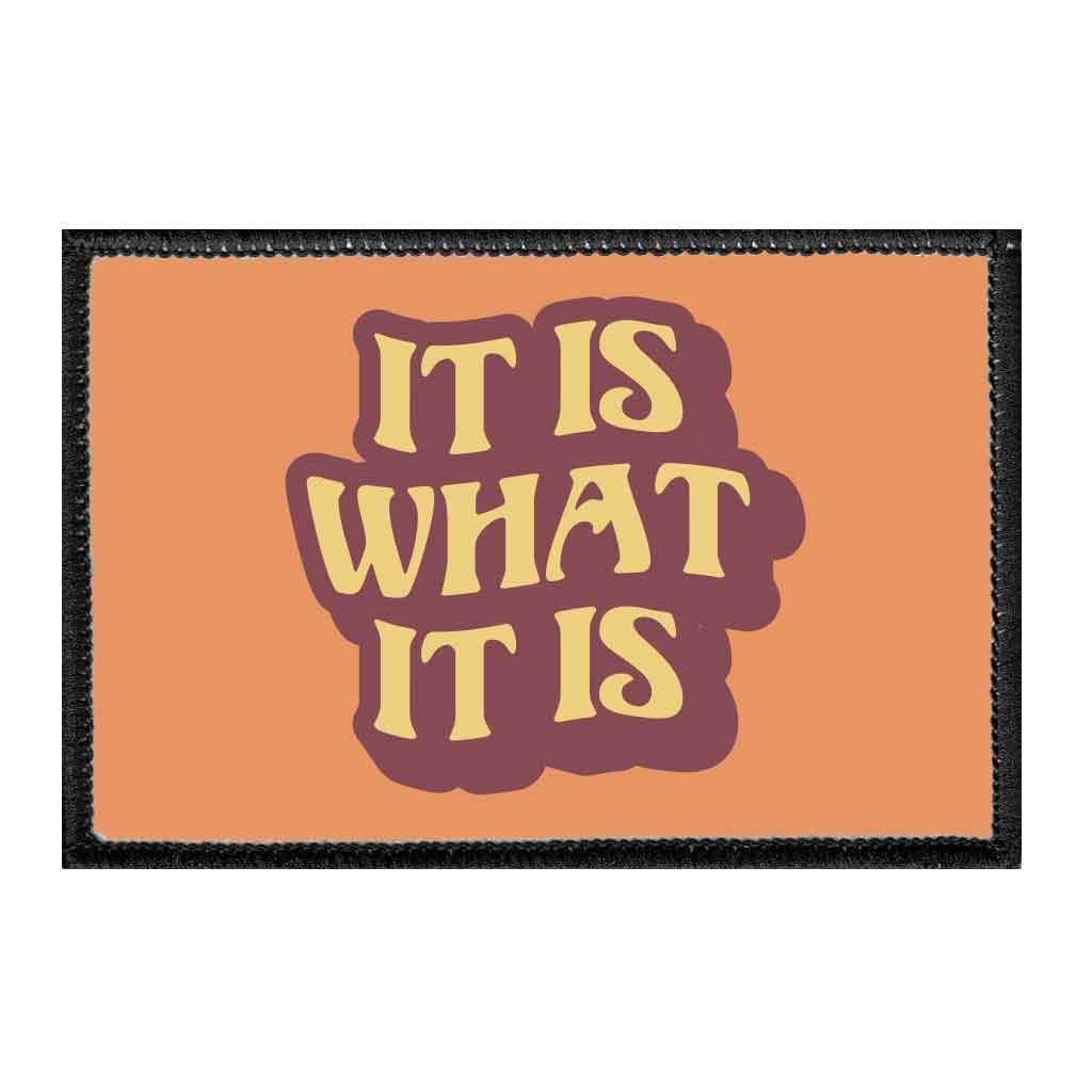 It is What It is | Hook and Loop Attach for Hats, Jeans, Vest, Coat | 2x3 in | by Pull Patch