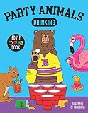 Party Animals Drinking-Adult Coloring Book: A fun coloring gift book featuring drinking animals for party lovers and adults
