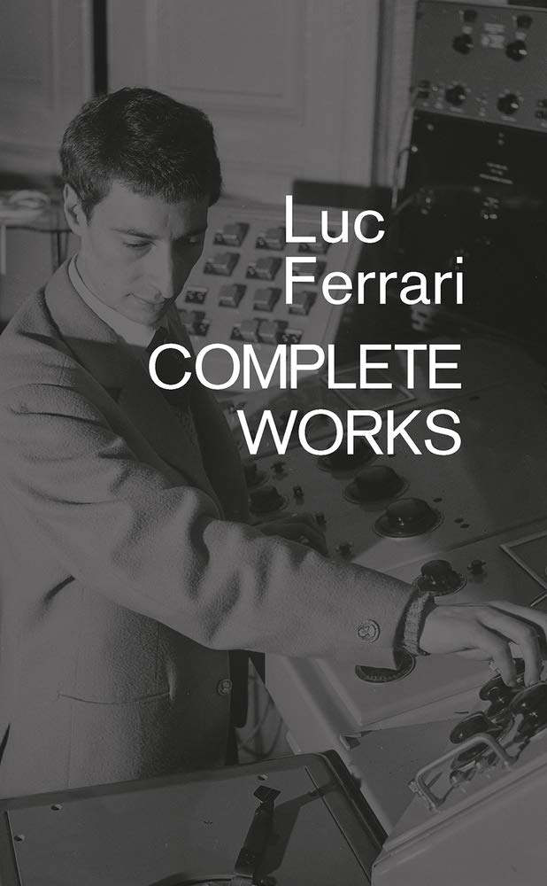 Luc Ferrari: Complete Works, Ferrari, Ferrari 9781787601536 Free Shipping^*