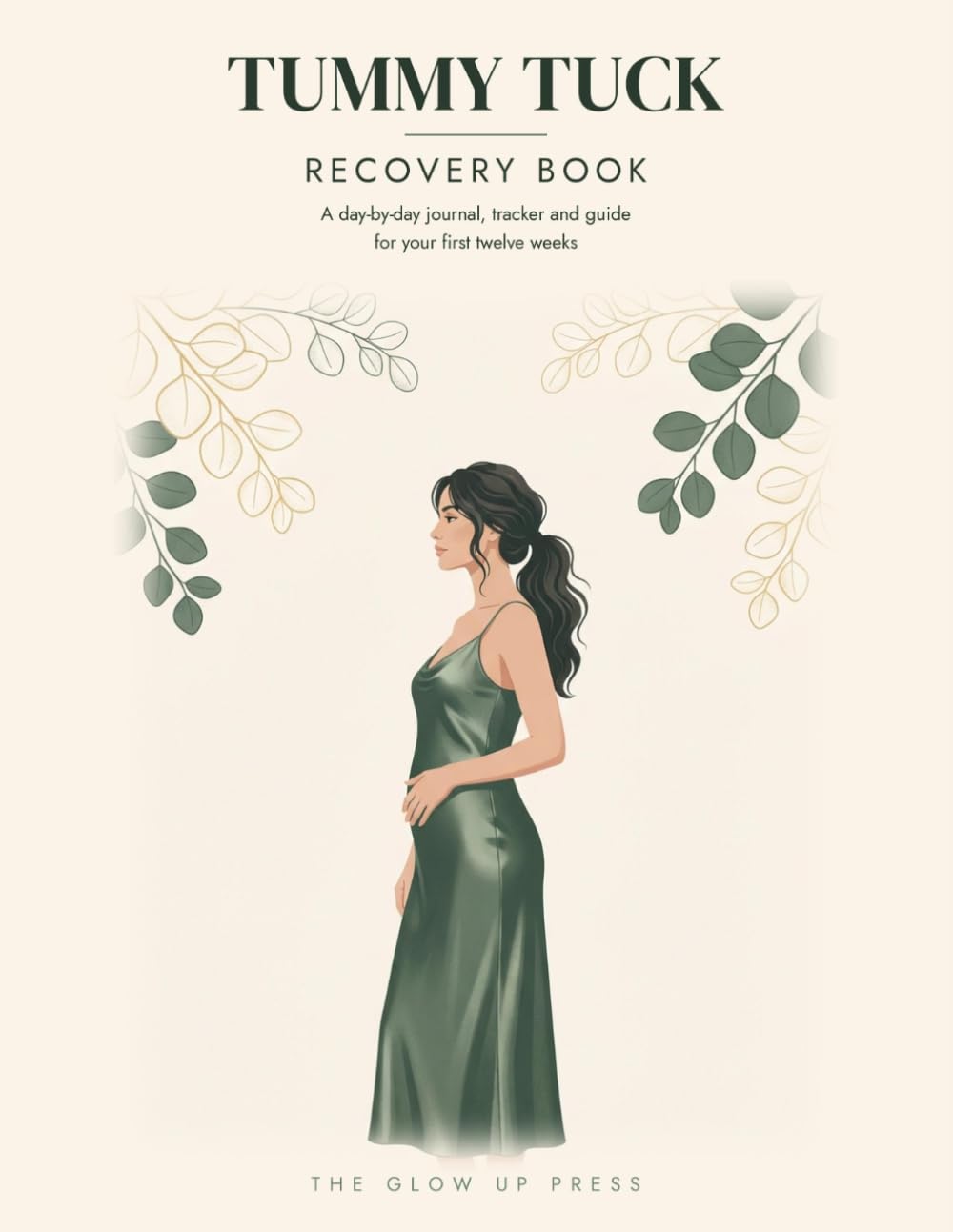 The Tummy Tuck Recovery Book: Drains, Day by Day — A Recovery Log, Drain Output Tracker & Companion for Abdominoplasty Surgery (The Glow Up Recovery Logs)
