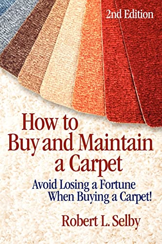 How to Buy and Maintain a Carpet: Avoid Losing a Fortune When Buying a Carpet!