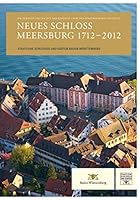 Neues Schloss Meersburg 1712-2012: Die Bewegte Geschichte Der Residenz - Von Den Furstbischofen Bis Heute 3795425964 Book Cover