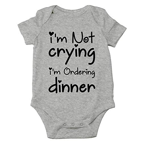 I'm Not Crying, I'm Ordering Dinner - Baby Clothes - Funny Newborn Bodysuit Outfits for Boys and Girls