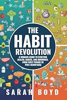 The Habit Revolution: A Woman’s Guide to Evolving Health, Habits, and Hormones from First Period to Post Menopause 1997775425 Book Cover