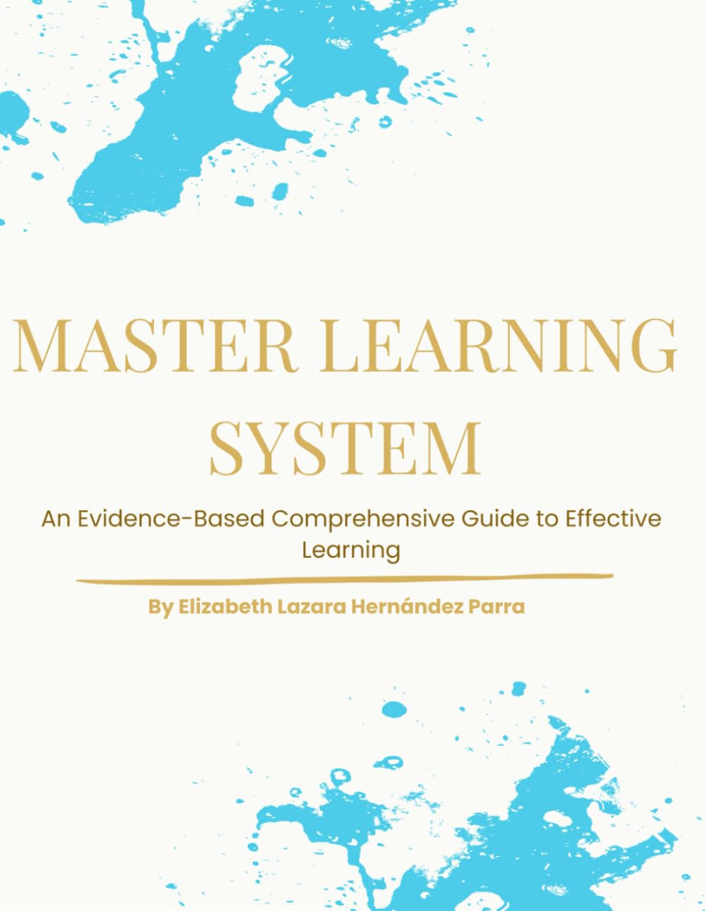 Mastering Learning System: An Evidence-Based Comprehensive Guide to Effective Learning