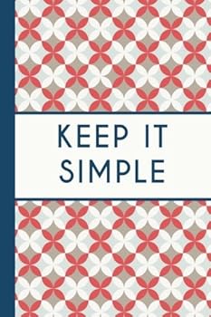 Keep It Simple (6x9 Journal) : Lightly Lined, 120 Pages, Perfect for Notes and Journaling