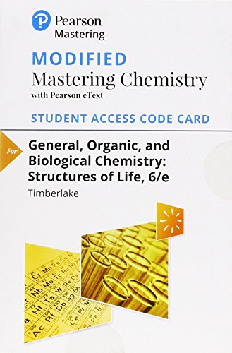 General, Organic, and Biological Chemistry: Structures of Life -- Modified Mastering Chemistry with Pearson eText Access Code