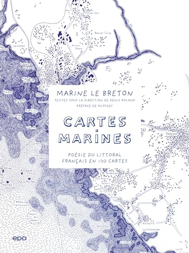 Cartes Marines: Poésie du littoral français en 130 cartes