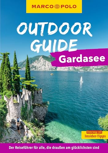 MARCO POLO OUTDOOR GUIDE Reiseführer Gardasee: Mit rund 150 Outdoor-Erlebnissen für alle, die am liebsten draußen sind