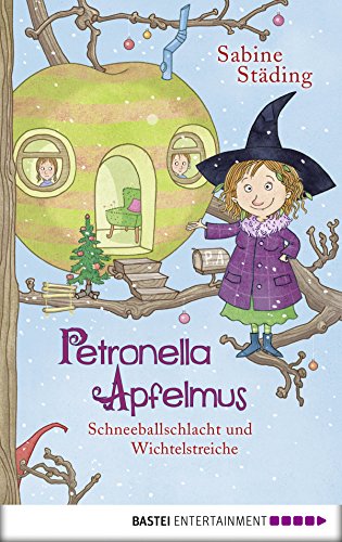 Télécharger Petronella Apfelmus - Schneeballschlacht und Wichtelstreiche: Band 3 (German Edition) Gratuit
