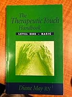 The Therapeutic Touch Handbook: Level One-Basic 0968978908 Book Cover