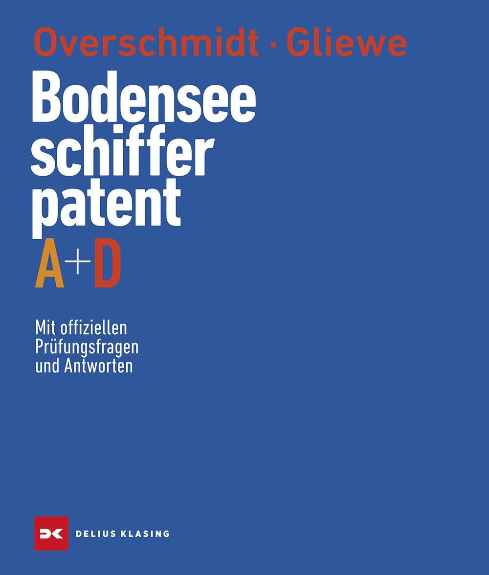 Bodensee-Schifferpatent A + D: Mit offiziellen Prüfungsfragen und Antworten