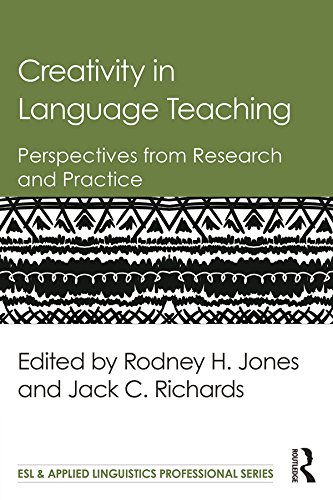 Creativity in Language Teaching: Perspectives from Research and Practice (ESL & Applied Linguistics Professional Series)