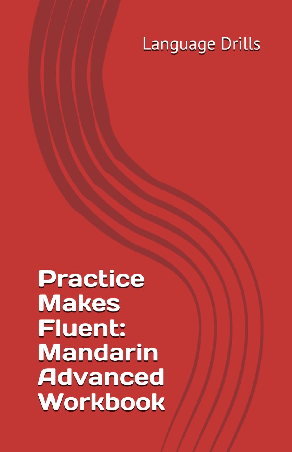 Practice Makes Fluent: Mandarin Advanced Workbook