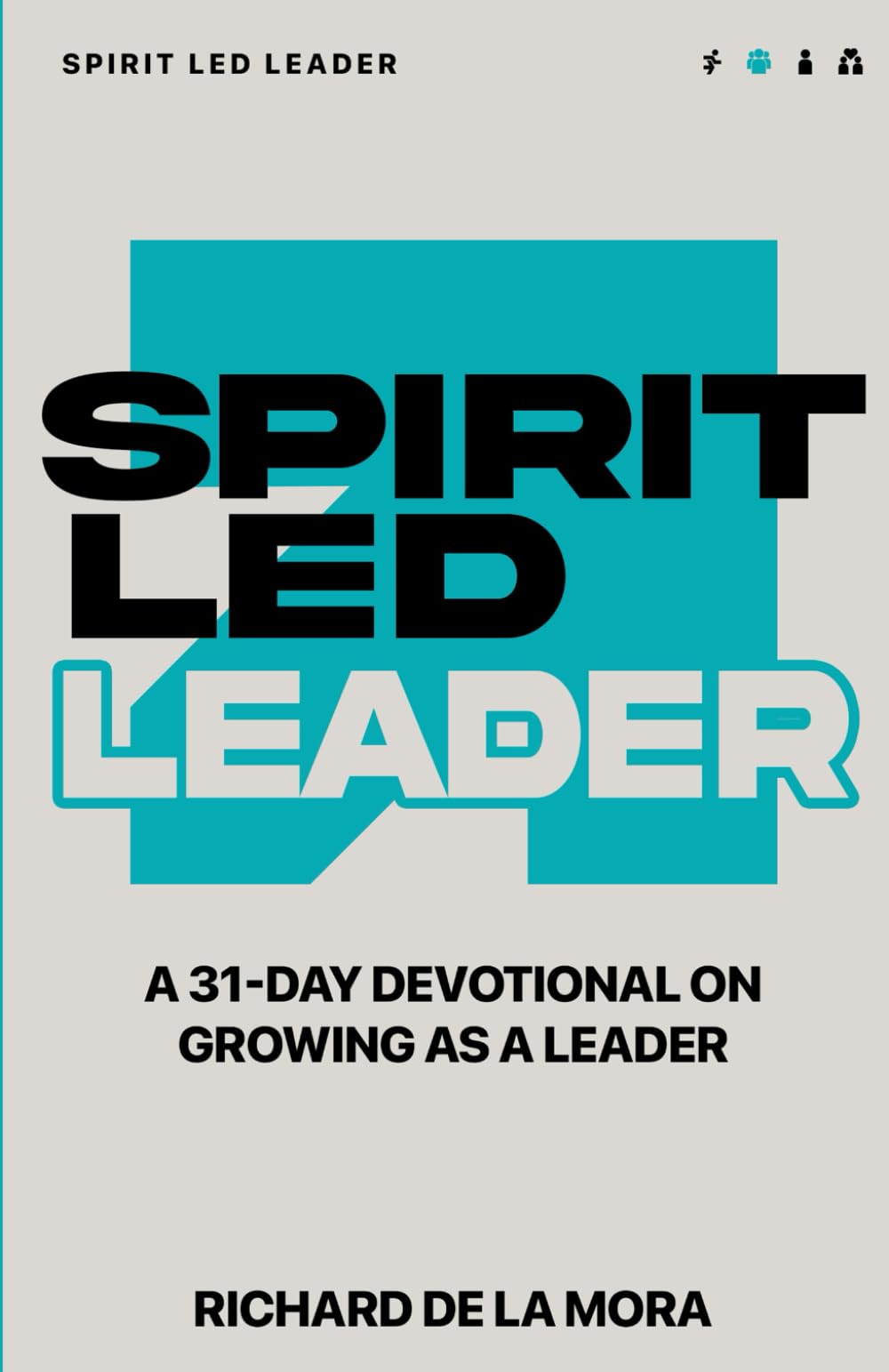 Spirit Led Leader: A 31-Day Devotional On Growing As A Leader (Spirit Led Devotionals)