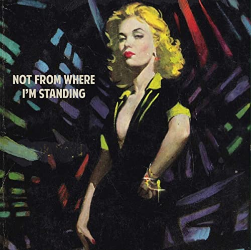 Not From Where I'M Standing