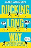 Ducking Long Way: Ultra Running for the Rest of Us