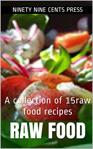 Raw food: A collection of 15raw food recipes (English Edition) Raw food: A collection of 15raw food recipes (English Edition)