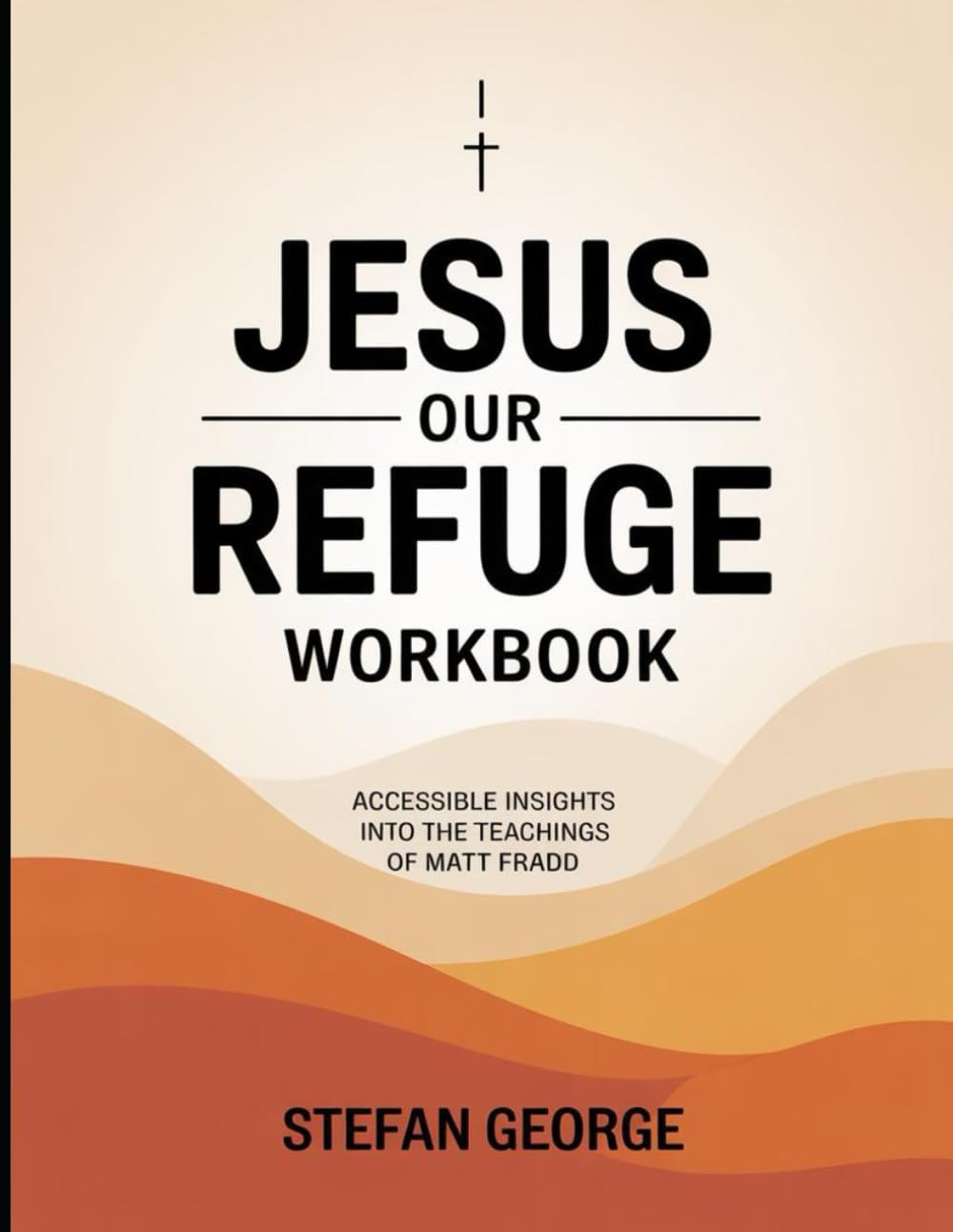 (Brilliant guide) Jesus Our Refuge Workbook: Accessible Insights Into The Teachings Of Matt Fradd