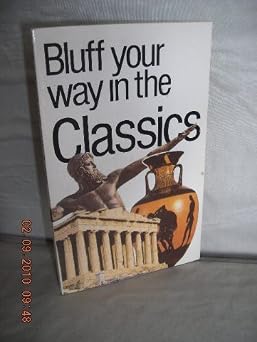 Bluff Your Way in the Classics (Bluffer's Guides)