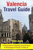 Valencia Travel Guide: Attractions, Eating, Drinking, Shopping & Places to Stay 1511405317 Book Cover