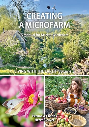 Living with The Earth, Volume 3: Creating a Microfarm