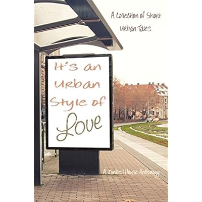 It's an Urban Style of Love: A Collection of Urban Tales: A Zimbell House Anthology