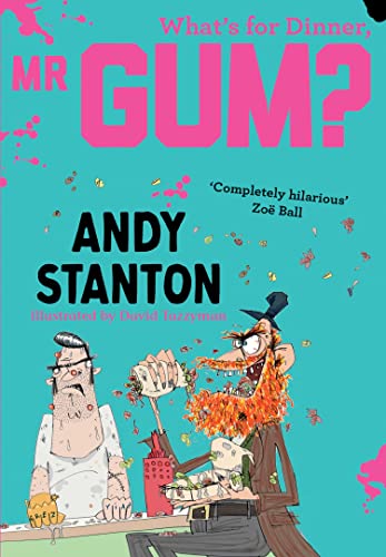 What's for Dinner, Mr Gum?: A Highly Illustrated and Hilarious Children's Comedy Adventure