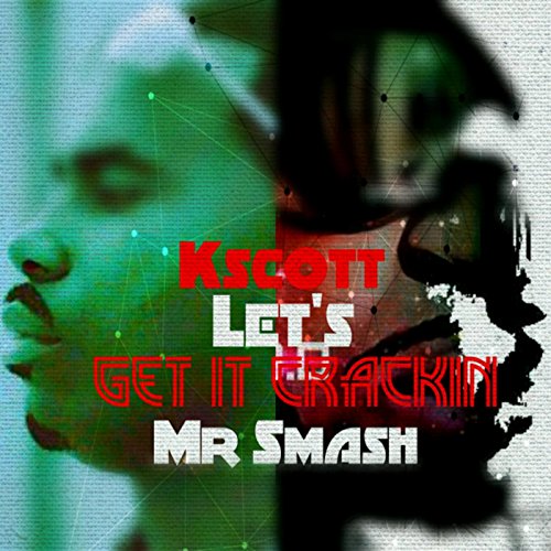 Let's Get It Crackin Kscott & Mr.Smash Digital Music